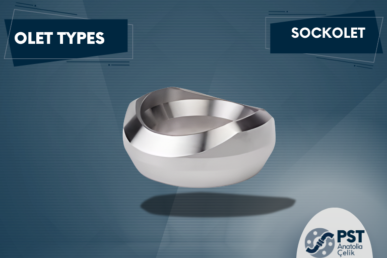 Sockolet Nedir? Sockolet Özellikleri Nelerdir?