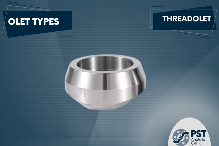 Threadolet Nedir? Threadolet Özellikleri Nelerdir?