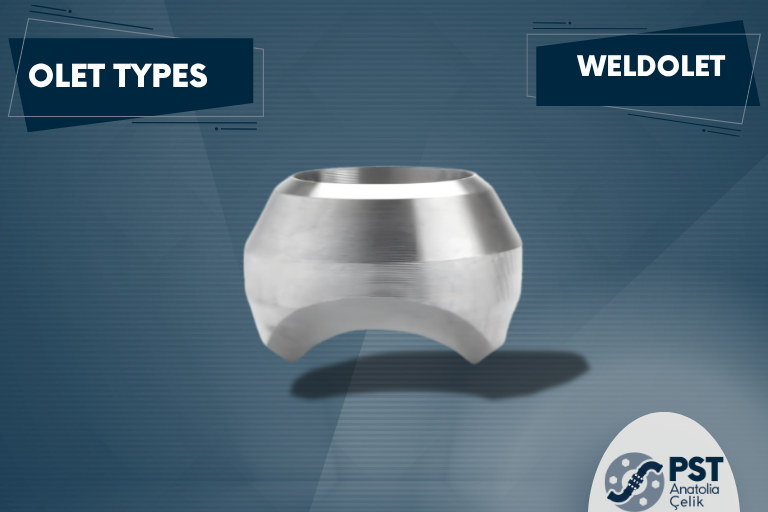 Weldolet Nedir? Weldolet Özellikleri Nelerdir?